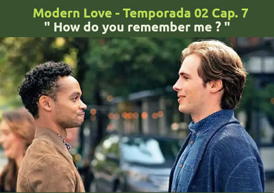 Gay TV : MODERN LOVE - HOW DO YOU REMEMBER ME 2021